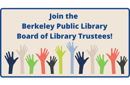 Image of raised hands with text: "Join the Berkeley Public Library Board of Library Trustees!"