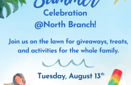 End of Summer Celebration North August 13 2pm to 4pm