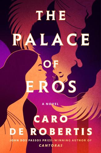 Cover of The Palace of Eros by Caro De Robertis showing an illustration of two women face to face