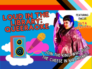 Image with pride flag that shows Jota Mercury, a local drag king, pointing to the words, "Loud in the Library: Queeraoke" 