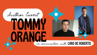 Author Event: Tommy Orange in Conversation with Caro de Robertis